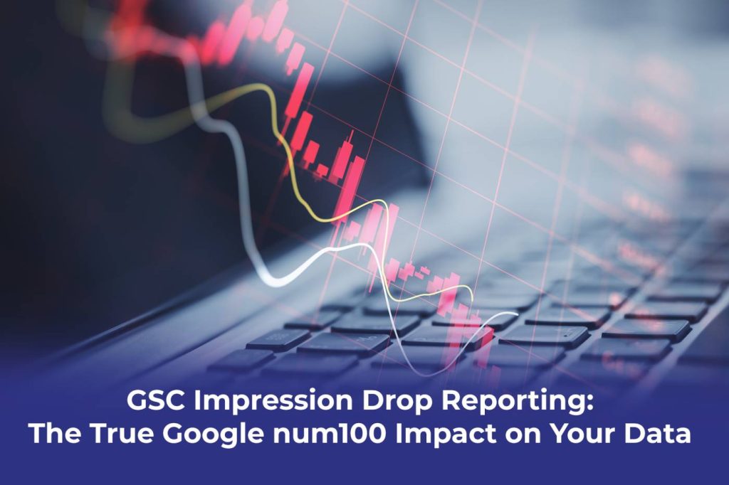 Proton effect GSC impression drop after Google num100 parameter update affecting SEO data accuracy