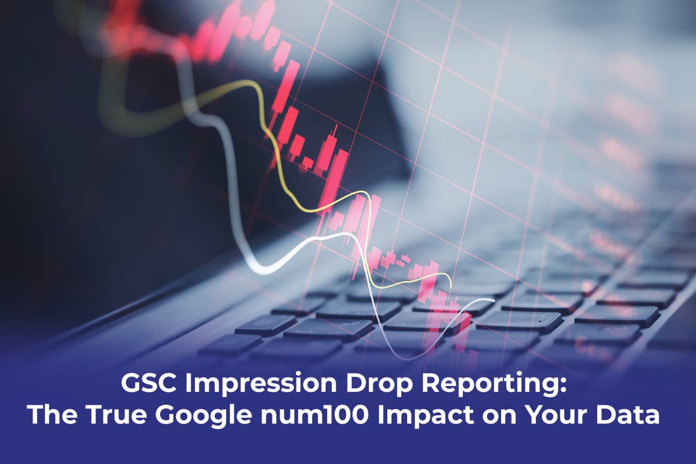 Proton effect GSC impression drop after Google num100 parameter update affecting SEO data accuracy