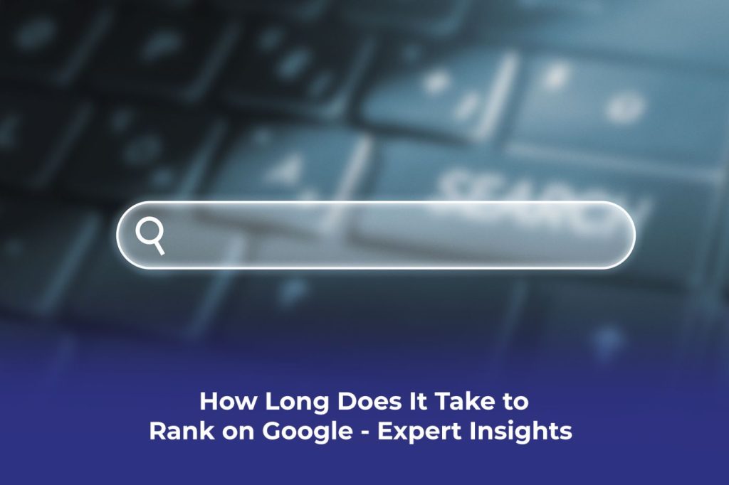 Rank on Google timeline explained by SEO experts at Proton Effect