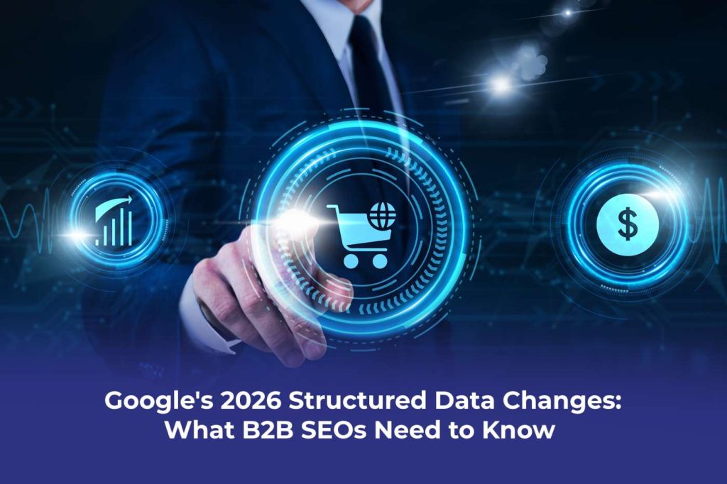Proton Effect explained Google Structured Data Changes 2026 for B2B SEO